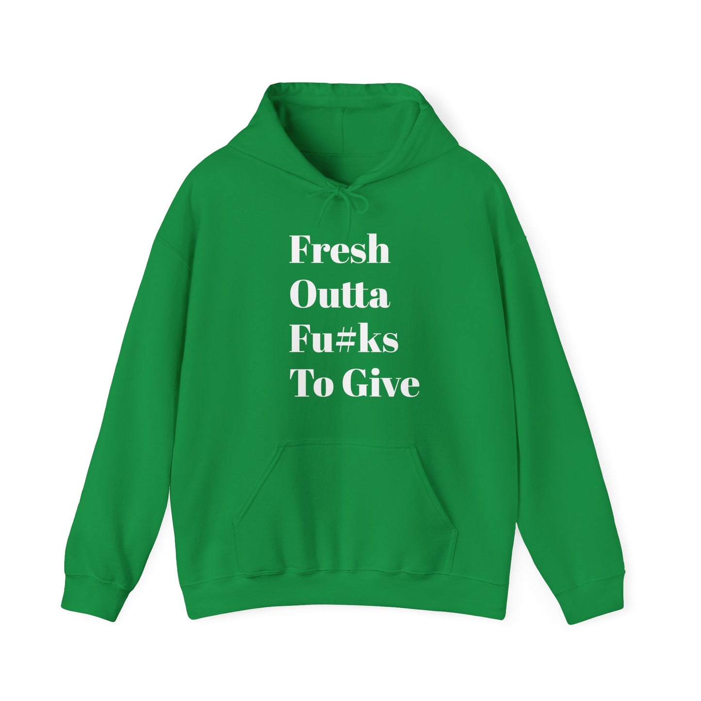 Fresh Outta Fu#ks To Give Hooded Sweatshirt