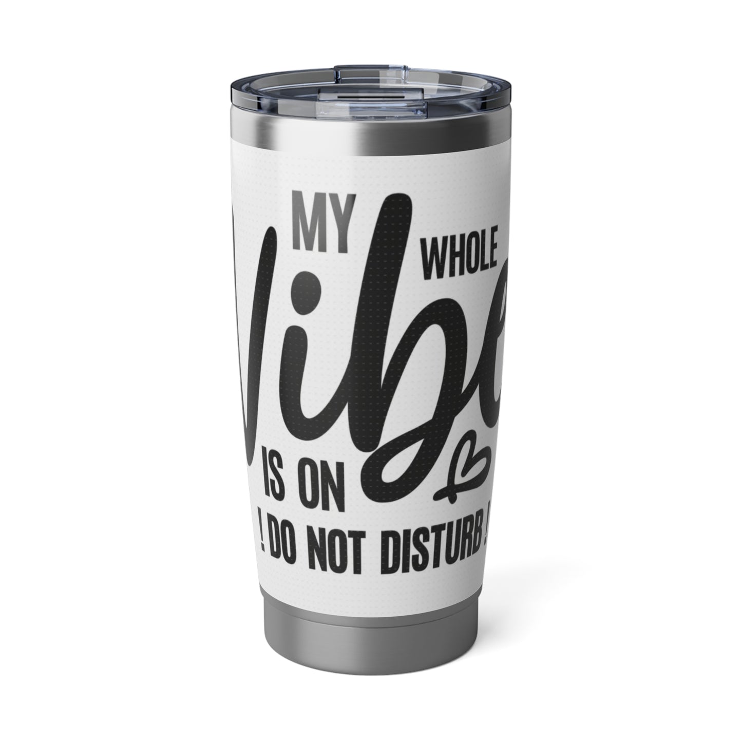 My Whole Vibe Tumbler