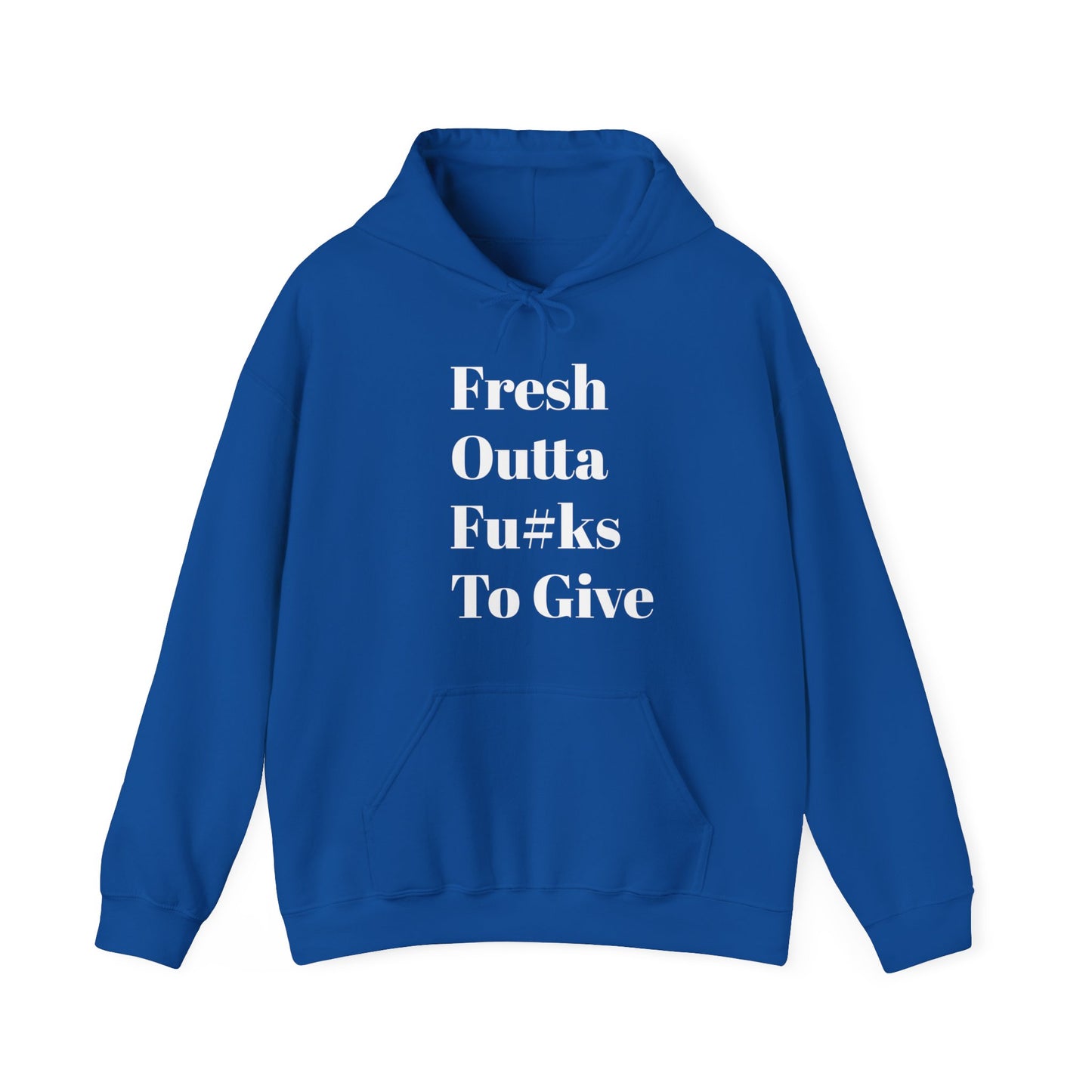 Fresh Outta Fu#ks To Give Hooded Sweatshirt