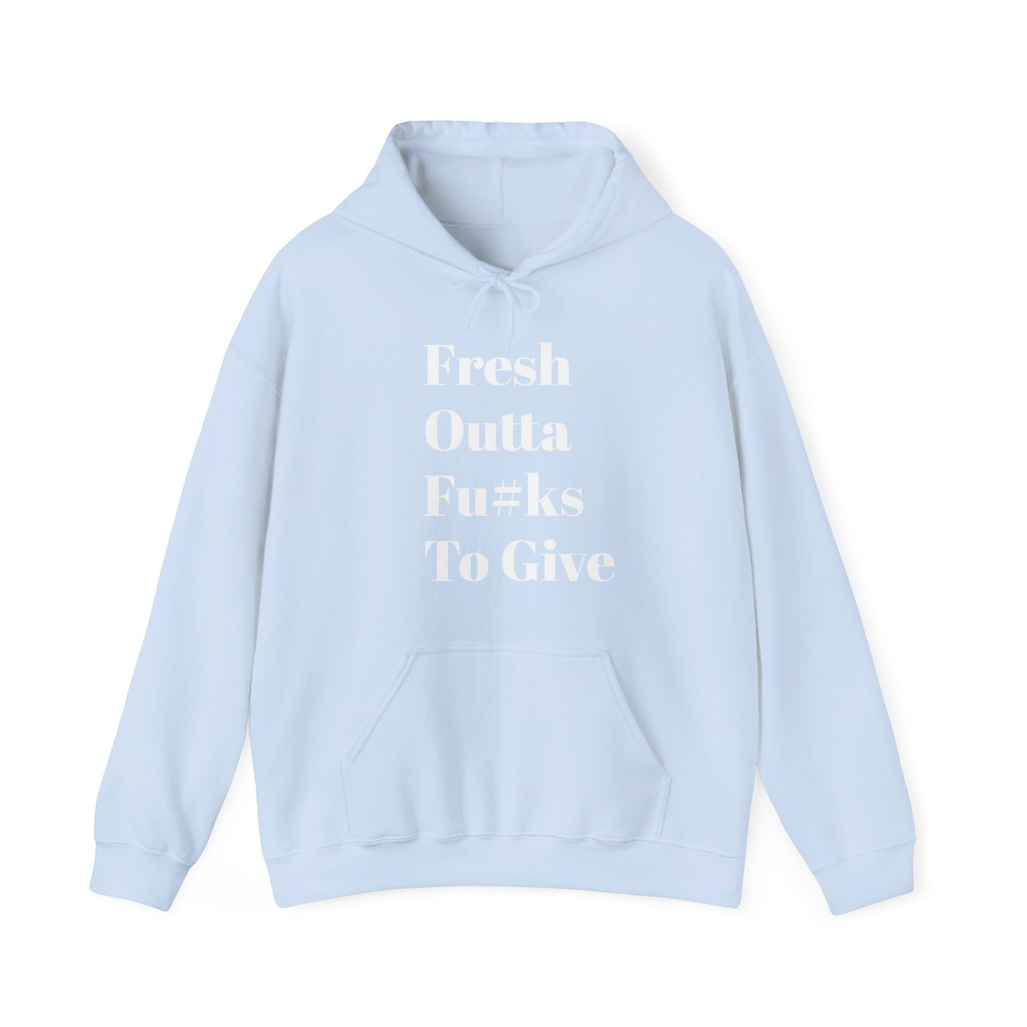 Fresh Outta Fu#ks To Give Hooded Sweatshirt