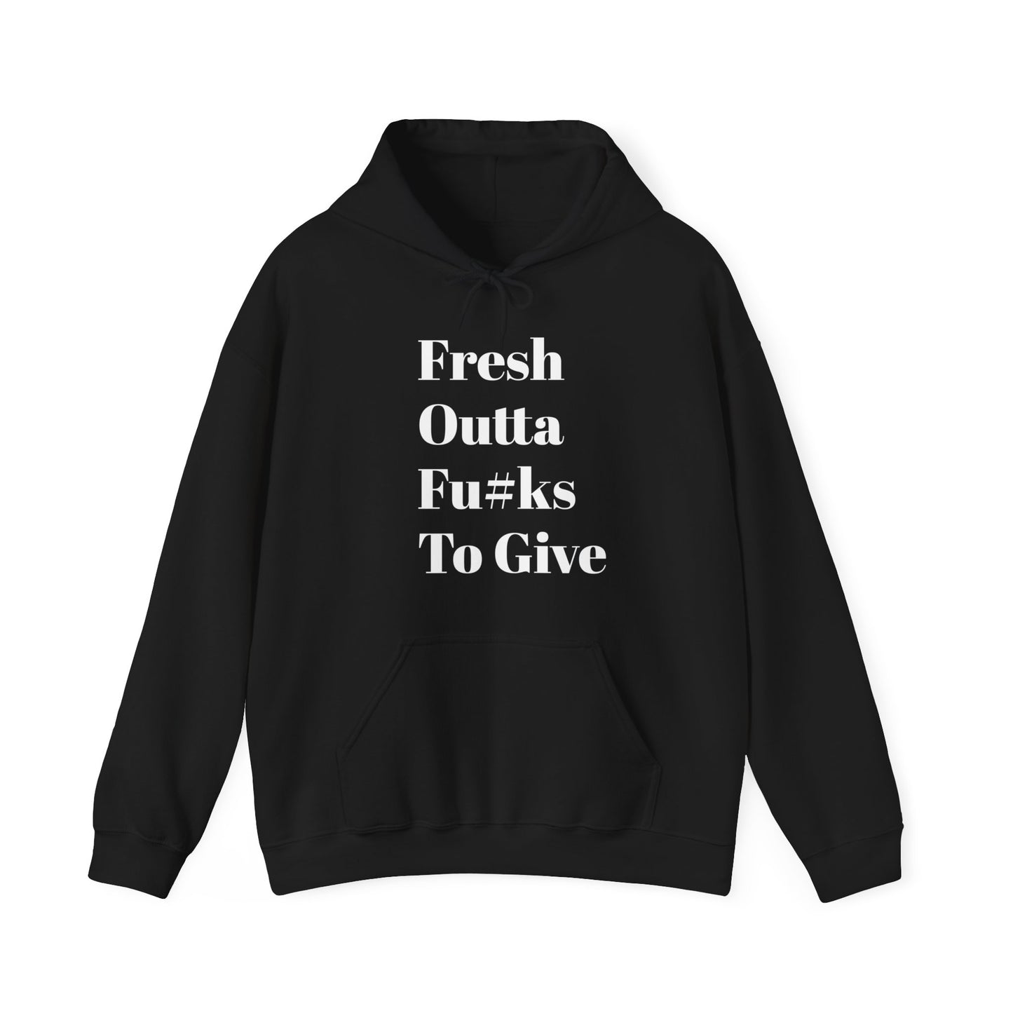 Fresh Outta Fu#ks To Give Hooded Sweatshirt